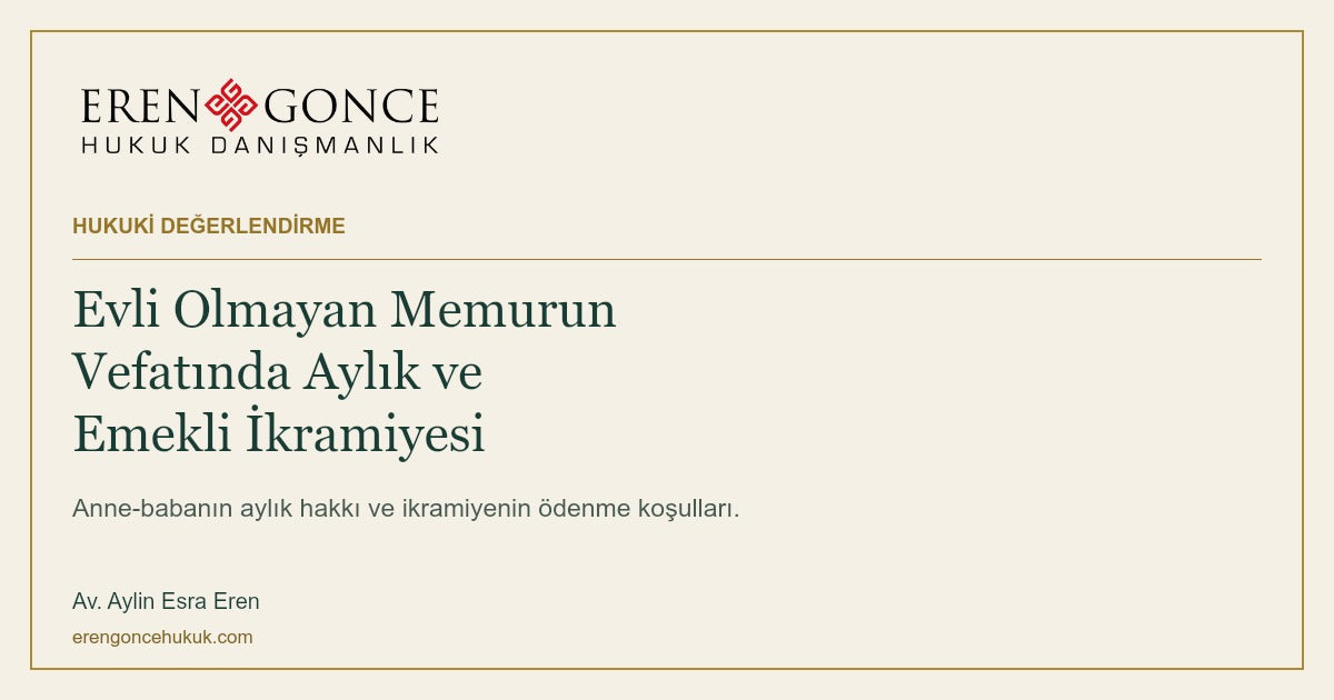 Evli olmayan memurun vefatında aylık ve emekli ikramiyesi — Av. Aylin Esra Eren