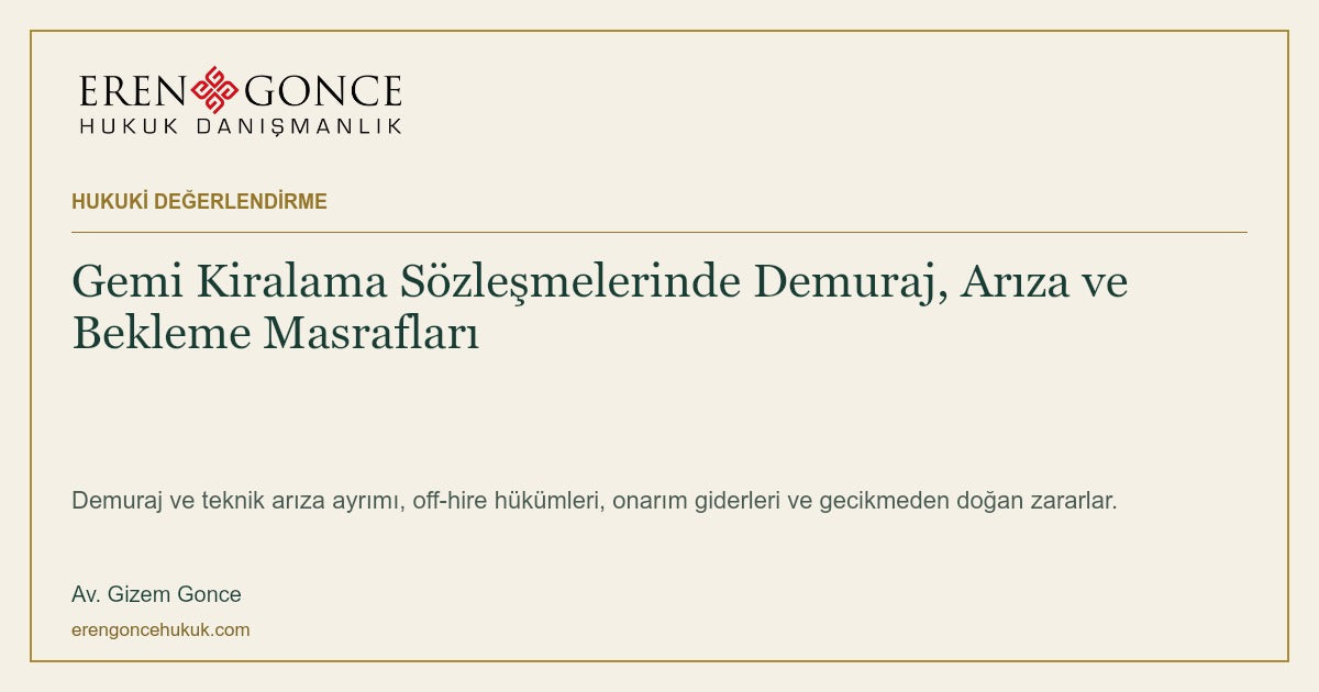 Gemi Kiralama Sözleşmelerinde Demuraj, Arıza ve Bekleme Masrafları