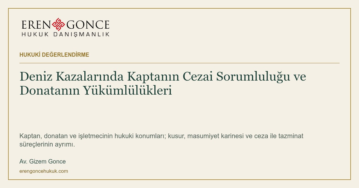 Deniz Kazalarında Kaptanın Cezai Sorumluluğu ve Donatanın Yükümlülükleri