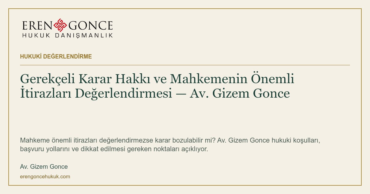Gerekçeli Karar Hakkı ve Mahkemenin Önemli İtirazları Değerlendirmesi — Av. Gizem Gonce — Av. Gizem Gonce