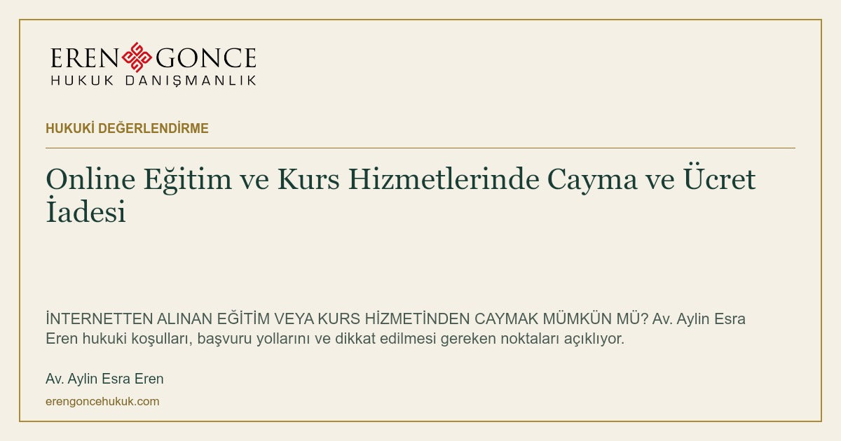 Online Eğitim ve Kurs Hizmetlerinde Cayma ve Ücret İadesi — Av. Aylin Esra Eren