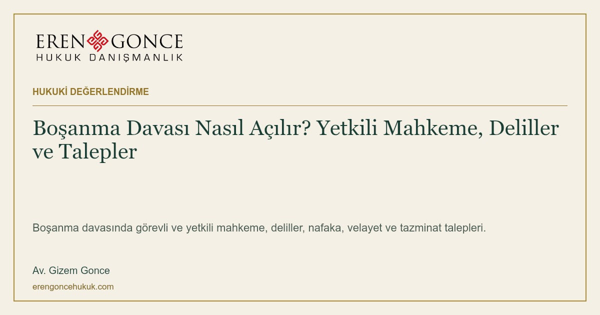 Boşanma Davası Nasıl Açılır? Yetkili Mahkeme, Deliller ve Talepler