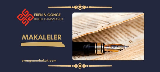 Eren & Gonce Hukuk Bürosu - Hukuki makaleler
