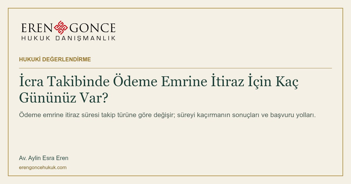 İcra Takibinde Ödeme Emrine İtiraz İçin Kaç Gününüz Var? — Eren & Gonce