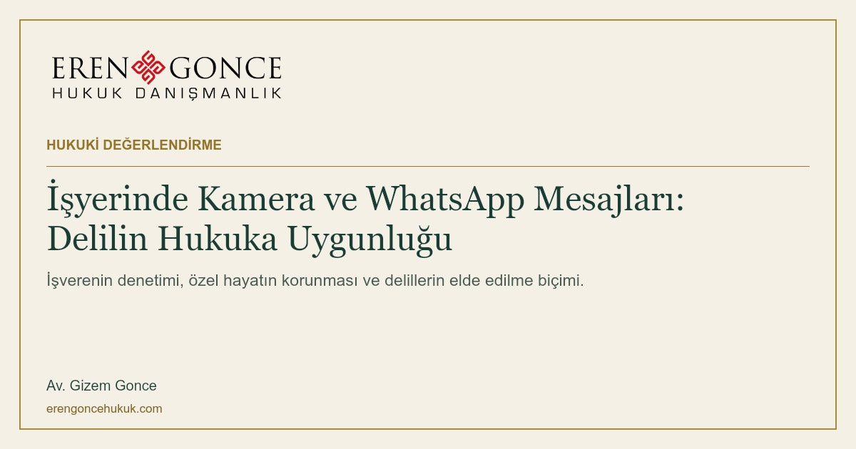 İşyerinde Kamera ve WhatsApp Mesajları: Delilin Hukuka Uygunluğu