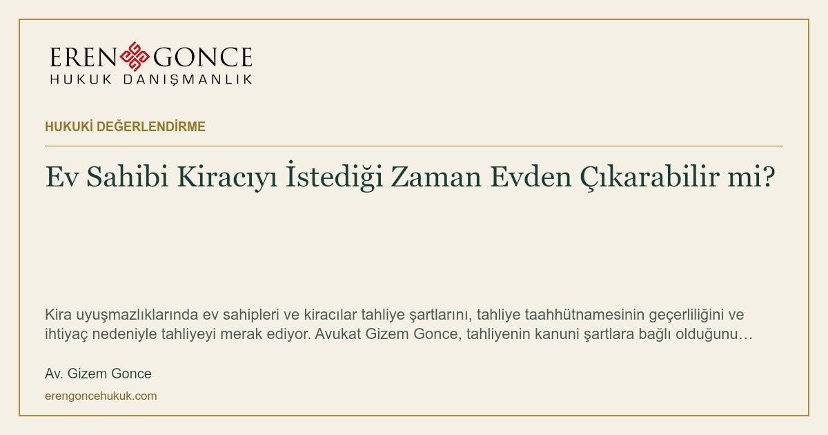Ev Sahibi Kiracıyı İstediği Zaman Evden Çıkarabilir mi? — Av. Gizem Gonce